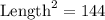 \text {Length}^2 = 144