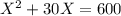 X^2+30X = 600\\