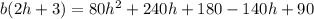 b(2h+3)=80h^2+240h+180-140h+90