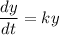 \dfrac{dy}{dt} = ky