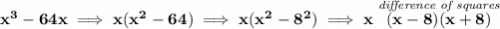 \bf x^3-64x\implies x(x^2-64)\implies x(x^2-8^2)\implies x\stackrel{\textit{difference of squares}}{(x-8)(x+8)}