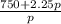 \frac{750+2.25p}{p}