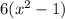 6(x^2-1)