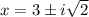 x=3\pm i\sqrt{2}