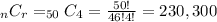 _nC_r = _{50}C_4=\frac{50!}{46!4!} = 230,300