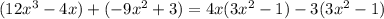 (12x^{3}-4x)+(-9x^{2}+3)=4x(3x^{2}-1)-3(3x^{2}-1)