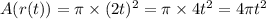 A(r(t))=\pi \times (2t)^2=\pi \times 4t^2=4\pi t^2