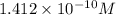 1.412\times 10^{-10}M