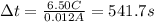 \Delta t= \frac{6.50 C}{0.012 A} =541.7 s