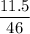 \rm \dfrac{11.5}{46}