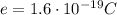 e= 1.6 \cdot 10^{-19} C