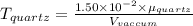 T_{quartz}=\frac{1.50\times 10^{-2} \times \mu _{quartz}}{V_{vaccum}}