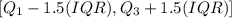 [Q_1-1.5(IQR),Q_3+1.5(IQR)]