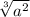 \sqrt[3]{a^2}