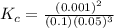 K_c=\frac{(0.001)^2}{(0.1)(0.05)^3}