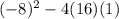 (-8)^2-4(16)(1)