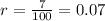 r= \frac{7}{100} =0.07