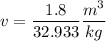 v=\dfrac{1.8}{32.933}\dfrac{m^3}{kg}