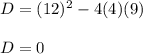 D=(12)^2-4(4)(9)\\\\D=0