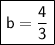 \boxed{\sf b=\dfrac{4}{3}}