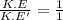 \frac{K.E}{K.E'}=\frac{1}{1}