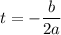 t=-\dfrac{b}{2a}