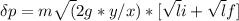 \delta p = m \sqrt(2g * y/x)* [\sqrt li + \sqrt lf]