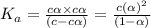 K_a=\frac{c\alpha \times c \alpha }{(c-c\alpha )}=\frac{c(\alpha )^2}{(1-\alpha )}
