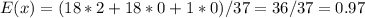 E(x)=(18*2+18*0+1*0)/37=36/37=0.97