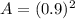 A=(0.9)^2