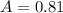 A=0.81