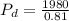 P_{d}= \frac{1980}{0.81}