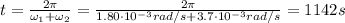 t= \frac{2\pi}{\omega_1 + \omega_2} = \frac{2 \pi}{1.80 \cdot 10^{-3} rad/s + 3.7 \cdot 10^{-3} rad/s}=1142 s