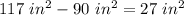 117\ in^2-90\ in^2=27\ in^2