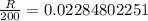 \frac{R}{200}=0.02284802251