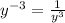 y^{-3}=\frac{1}{y^3}