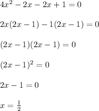 4 x^{2} -2x-2x+1=0 \\  \\ &#10;2x(2x-1)-1(2x-1)=0 \\  \\ &#10;(2x-1)(2x-1)=0 \\  \\ &#10;(2x-1) ^{2}=0 \\  \\ &#10;2x-1=0  \\  \\ &#10;x= \frac{1}{2}