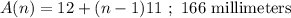 A(n)=12+(n-1)11\ ;\ 166\ \text{millimeters}