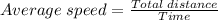 Average \; speed = \frac{Total \; distance}{Time}