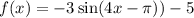 f(x)=-3\sin(4x-\pi))-5