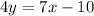 4y=7x-10