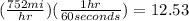 ( \frac{752mi}{hr} )( \frac{1hr}{60seconds})=12.53