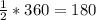 \frac{1}{2} *360=180