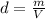 d= \frac{m}{V}