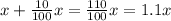 x+ \frac{10}{100}x = \frac{110}{100}x = 1.1x