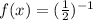 f(x)=(\frac{1}{2})^{-1}