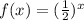 f(x) =  (\frac{1}{2})^x