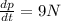 \frac{dp}{dt} = 9N