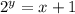 2^{y}=x+1