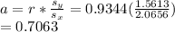a=r*\frac{s_y}{s_x} =0.9344(\frac{1.5613}{2.0656} )\\=0.7063